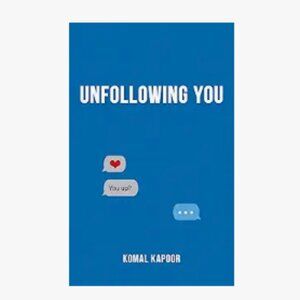 Unfollowing You Paperback – Illustrated, February 5, 2019 by Komal Kapoor